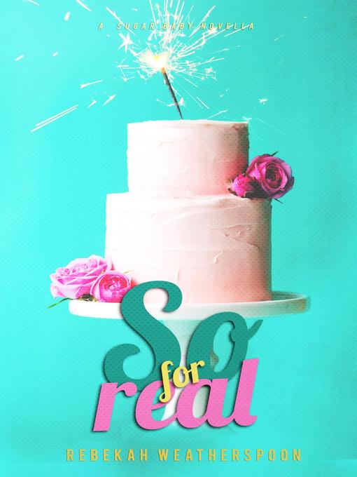 Title details for So For Real by Rebekah Weatherspoon - Available